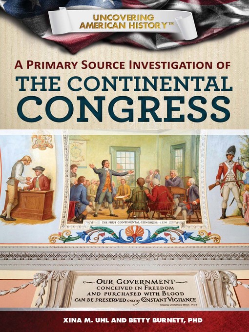 Title details for A Primary Source Investigation of the Continental Congress by Xina M. Uhl - Available